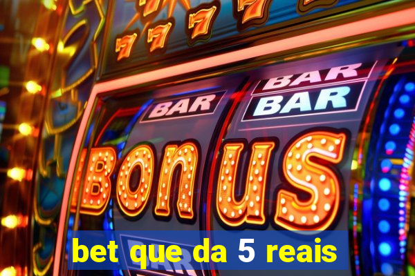 bet que da 5 reais